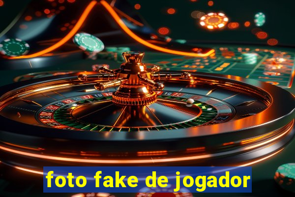 foto fake de jogador